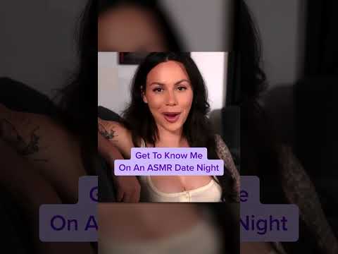 Get To Know Me On An ASMR Date Night