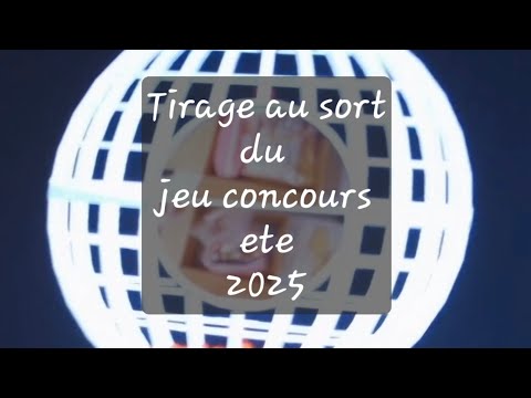 tirage au sort du jeu concours,  de l'été 2025 🎁🌐