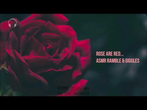 💖 Roses are Red 🌹... [ASMR] ★ Ramble & Giggles ★ [Binaural] [softly spoken]