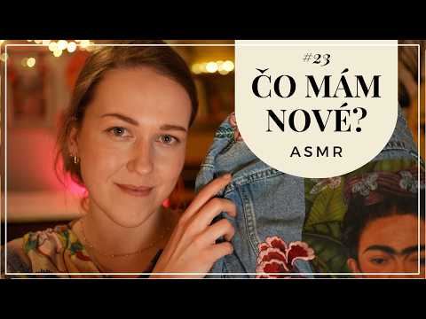 ASMR | Čo mám nové? #23 | šepkanie, ukazovanie vecí, relax