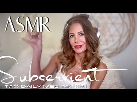 ASMR ☯️Tao Daily Meditation: DAY 147 ✨SUBSERVIENT