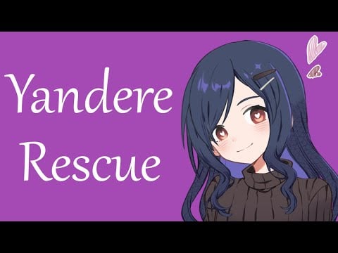Yandere Girlfriend Tries To Rescue You But You're Cool With It (ASMR Roleplay) Part 4