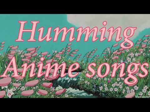 ASMR Humming Anime Songs F4A