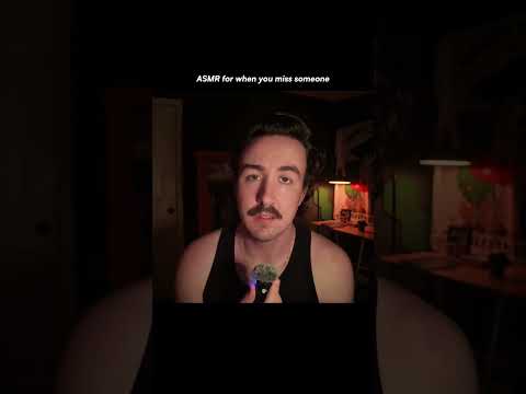 ASMR for when you miss someone