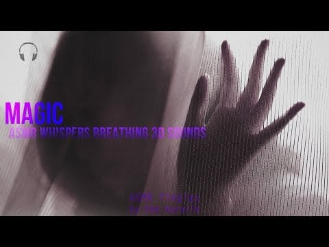Magic  [ASMR] ★ Experimental 3D Binaural Tingles ★ [Whispers] [Breathing] [Ear to Ear]