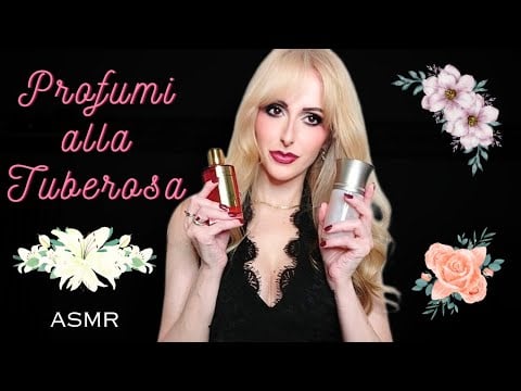 PROFUMI ALLA TUBEROSA🌸*ASMR ITA 🇮🇹
