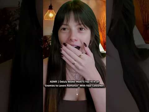 ASMR | Delulu Bestie INSISTS You’re in an “Enemies to Lovers Romance” With Your Coworker..