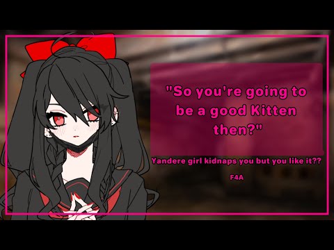 Yandere girl kidnaps you but you like it??? [f4a][f4m][f4f][yandere][praise]
