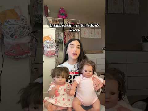 BEBÉS REBORNS EN LOS 90s VS REBORNS AHORA