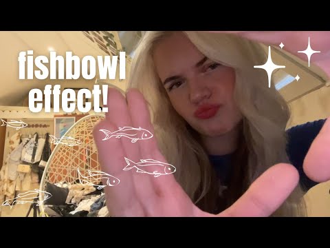 asmr | fishbowl effect !!! *chaotic*