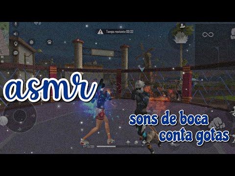 ASMR FF - SONS DE BOCA E CONTA GOTAS ❤️