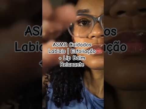 ASMR Cuidados Labiais | Esfoliação + Lip Balm Relaxante #asmr #asmrcaseiro
