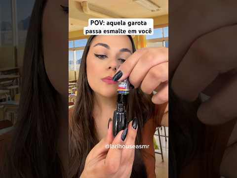 POV: aquela garota passa esmalte em você #shorts #humor #asmr