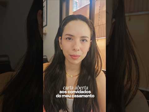 CARTA ABERTA AOS CONVIDADOS DO MEU CASAMENTO
