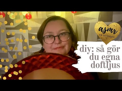 ASMR på svenska (lofi): DIY - så gör du egna doftljus