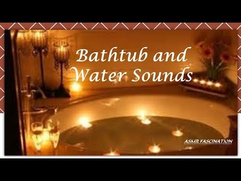 Bathtub and Water Sounds - ASMR FASCINATION