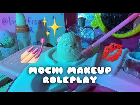 Makeup Salon Roleplay 💋 POV: Mochi & YOU! 💅🏻 toy makeup, mouth sounds, etc! ✨