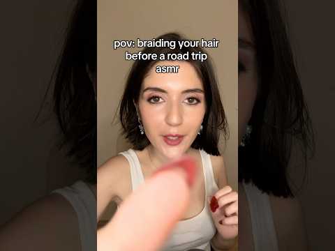 asmr pov: braiding your hair before the road trip #asmr #pov #shorts