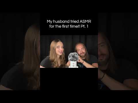 My husband tries ASMR Pt. 1!