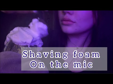 ASMR shaving foam on the mic