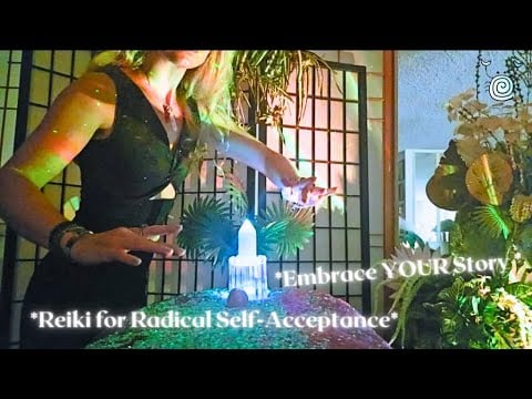 💚ASMR Reiki for Radical Self-Acceptance💚 Embrace YOUR Story with Crystal Energy Healing✨
