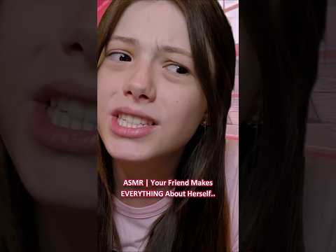 ASMR | Your Friend Makes EVERYTHING About Herself.. ─♡─ #asmr #asmrroleplay #comedyasmr