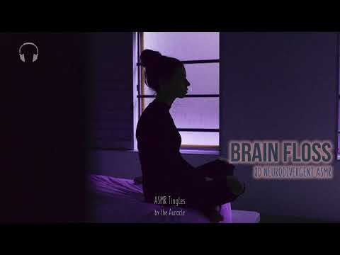 8D Neurodivergent [ASMR] ★ Brain Floss - Exhausted ★ layered [panning] [binaural]