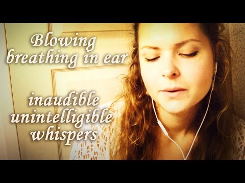 ASMR ♒ Blowing and breathing in ear ♒ inaudible, unintelligible whispers ♒