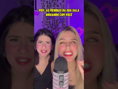 POV: AS MENINAS DA SUA SALA BRIGANDO COM VOCE