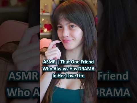 ASMR | That One Friend Who Always Has DRAMA in Her Love Life ─♡─ #asmr #asmrroleplay #comedyasmr