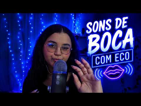 ASMR SONS DE BOCA COM ECO 👄✨