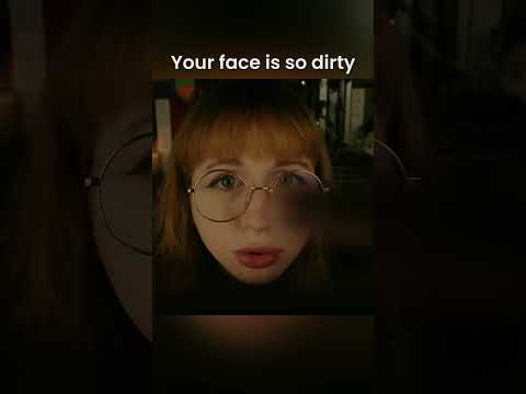Your face is so dirty #asmr
