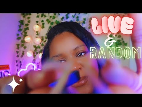 ASMR ‼️Live - A RANDOM LIVE FOR RANDOM TRIGGERS! 