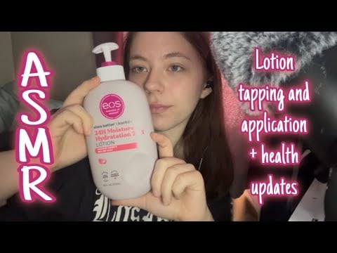 ASMR Lotion sounds + health updates 