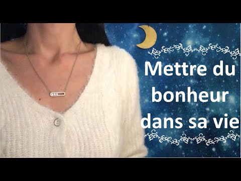 ASMR * Mettre du bonheur dans sa vie * développement perso