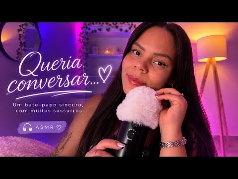 ASMR | Queria conversar com vocês… 🤍 (muitos sussurros)