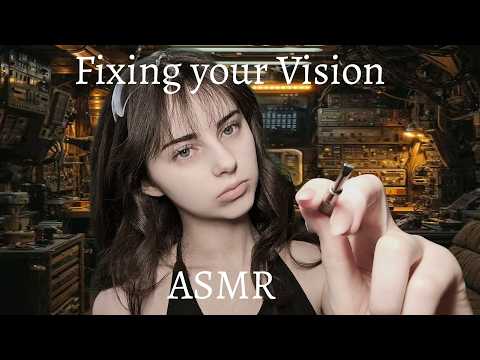Robot Repair Fixing your vision | ASMR