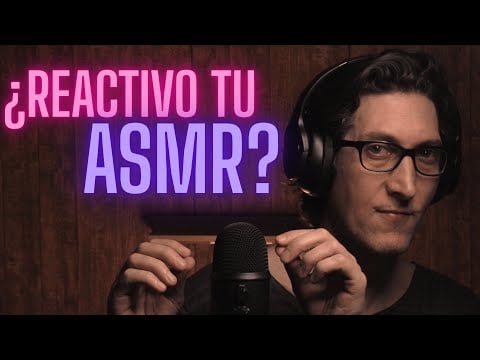 ¿REACTIVO TU ASMR?