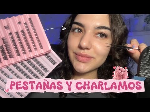 ASMR Nos hacemos las Pestañas💋 Mientras Hablamos  💓