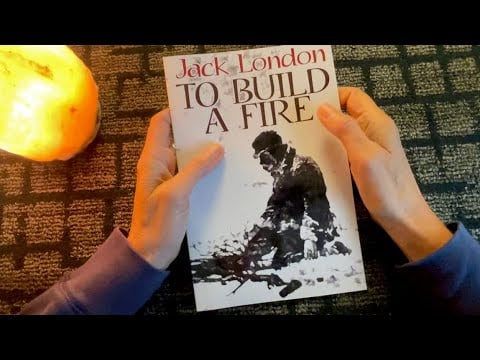 Reading “To Build a Fire” by Jack London ~ ASMR Soft Voice