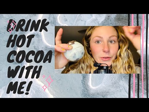 ASMR// drink HOT COCOA with me!!! - hot cocoa bomb, mouth sounds, drinking sounds, tapping