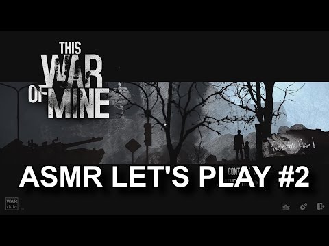 ASMR Let's Play This War of Mine - #2 Days 5 to 10