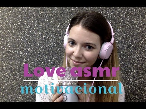 ASMR. Motivacional. PUEDES CON TODO!!. En español.