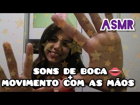 ASMR PORTUGUÊS - SONS DE BOCA 👄 + MOVIMENTOS COM AS MÃOS