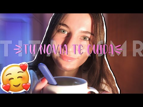 ASMR/TU NOVIA CARIÑOSA TE CUIDA