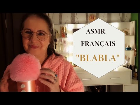 Asmr français,  " Blabla "
