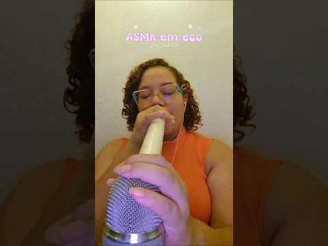 SONS DE BOCA EM ECO 😍 #asmr #asmrmouthsounds #asmrmouthsound #asmrsonsdeboca #asmrtriggers