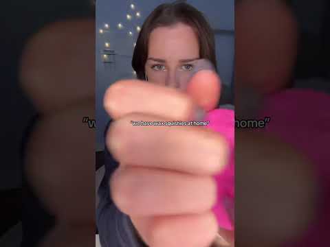 “we have wax squishies at home” ASMR