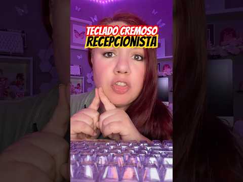 Recepcionista con teclado CREMOSO #asmr