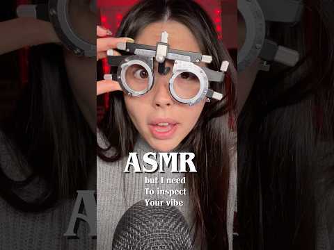 ASMR but I need to inspect your vibe #asmr